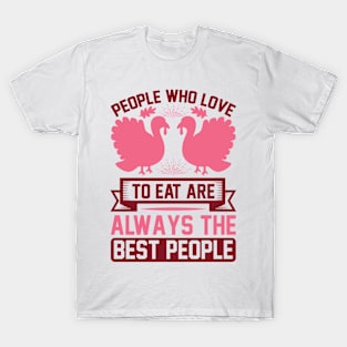 People Who Love To Eat Are Always The Best People T Shirt For Women Men T-Shirt